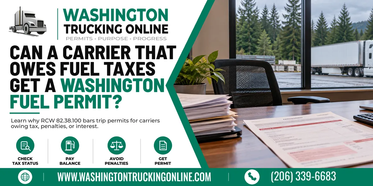 Washington Fuel Permit blocked by unpaid fuel tax balance on carrier office desk